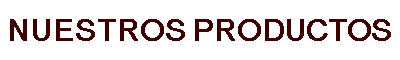 NUESTROS PRODUCTOS